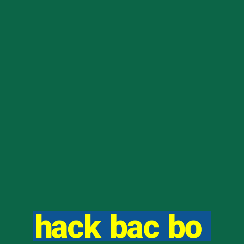 hack bac bo